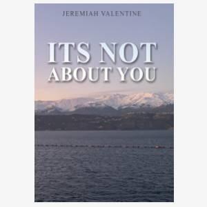 Its Not About You