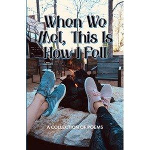 When We Met, This Is How I Felt