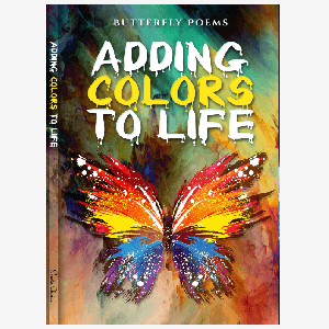 Adding Colors To Life : Butterfly Poems (E-book)