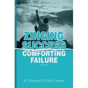 Zinging Success Comforting Failure Part 2 (E-book)