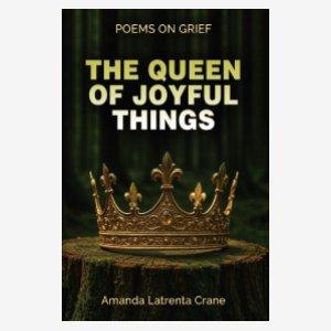 The Queen of Joyful Things